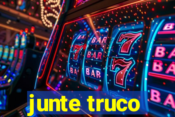 junte truco